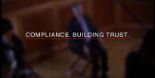 Video - Compliance. Building Trust.