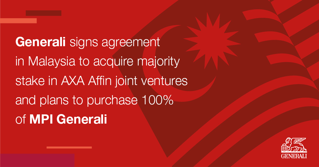 Generali signs agreement in Malaysia to acquire majority stake in AXA Affin joint ventures and plans to purchase 100% of MPI Generali