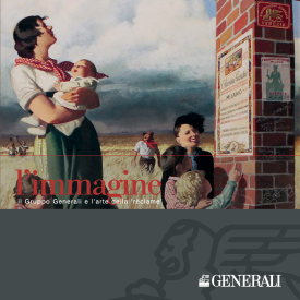 Corporate - L’immagine. Il Gruppo Generali e l’arte della ‘réclame